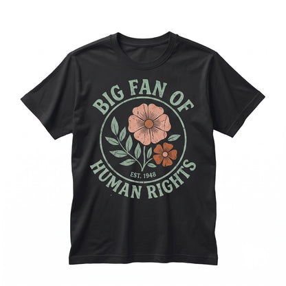 Big Fan Of Human Rights Floral Social Justice Equality Immigrant Support Unisex TShirt