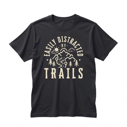 Easily Distracted by Trails Outdoor Hiking Nature Graphic Apparel Unisex TShirt