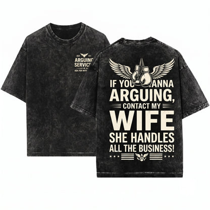 Contact My Wife Funny If You Wanna Argue Husband Graphic Gift Unisex Wash T-Shirt
