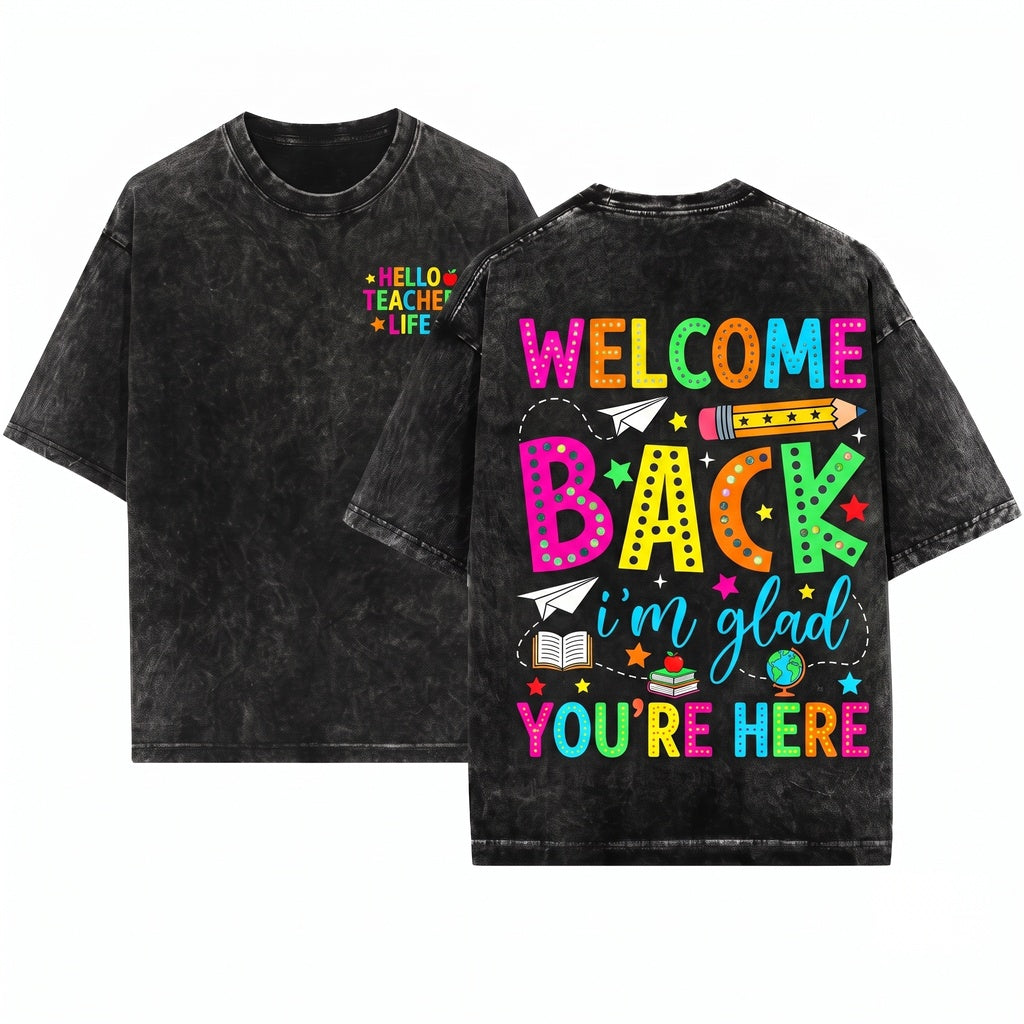 Welcome Back Im Glad Youre Here Colorful First Day School Teacher Gift Unisex Wash T-Shirt