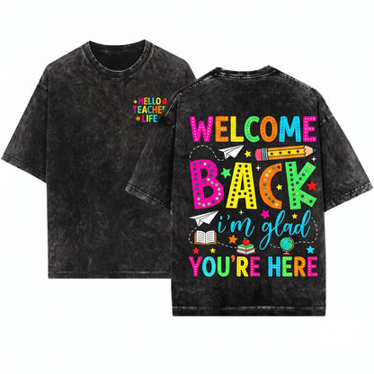Welcome Back Im Glad Youre Here Colorful First Day School Teacher Gift Unisex Wash T-Shirt