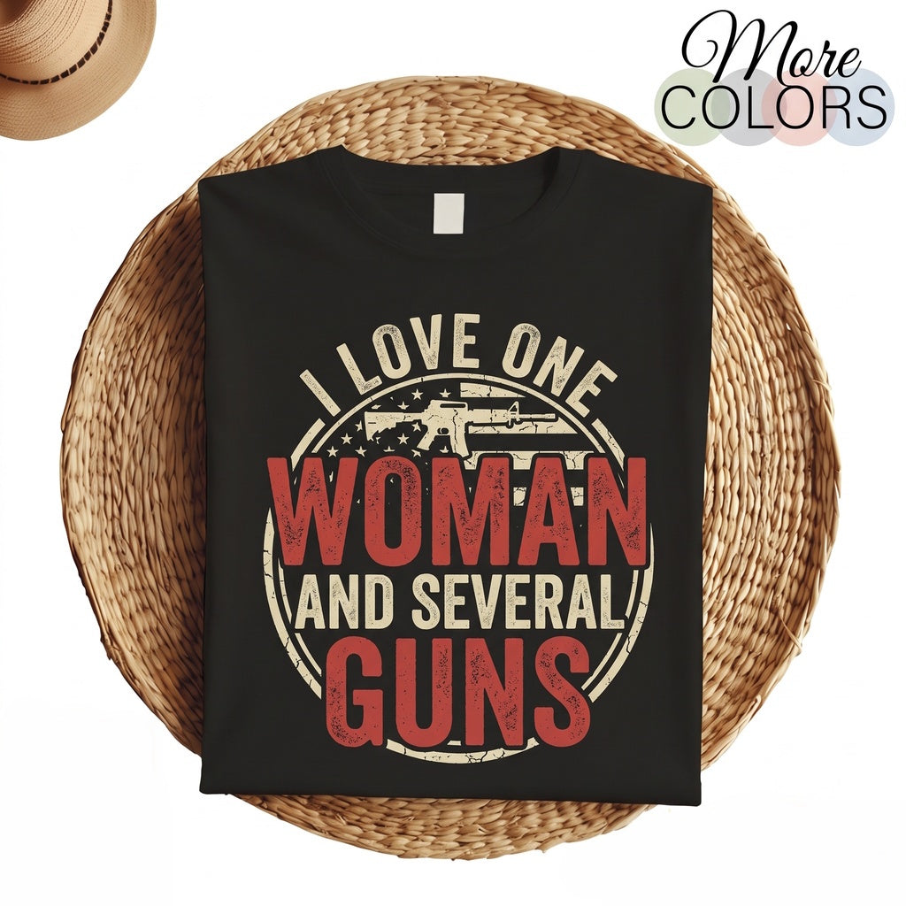 I Love One Woman Several Guns American Flag Firearm Enthusiast Shooting Range 2A Patriotic Second Amendment Graphic Apparel