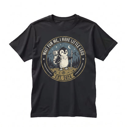 Wait For Me I Have Little Legs Funny Penguin Hiking Nature Lover Gift Unisex TShirt