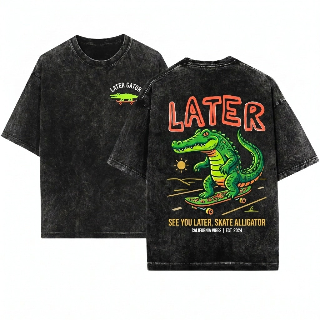 Sarcastic Later Gator Funny Graphic Offensive Alligator Front Back Design Mom Unisex Wash T-Shirt