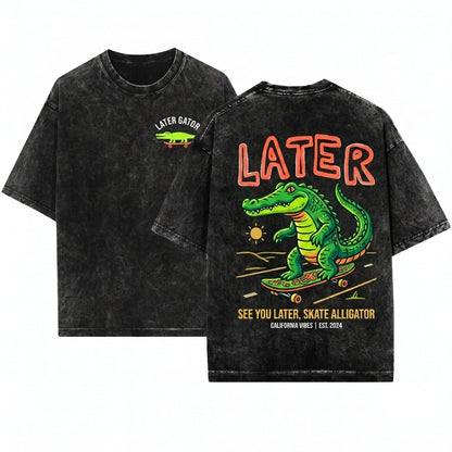 Sarcastic Later Gator Funny Graphic Offensive Alligator Front Back Design Mom Unisex Wash T-Shirt