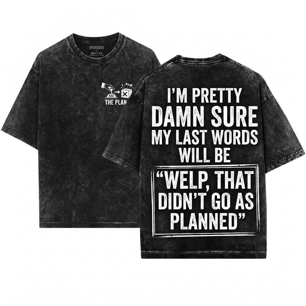 Mens Funny Im Pretty Confident My Last Words Will Be That Didnt Work Humorous Rude Birthday Gift Unisex Wash T-Shirt