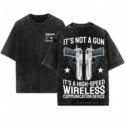 Its Not A Gun Wireless Communication Device Funny 2nd Amendment Gift Unisex Wash T-Shirt