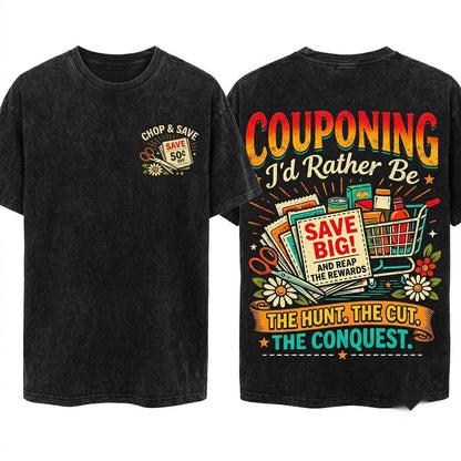 Id Rather Be Couponing Funny Shopper Frugal Mom Gift Budget Lifestyle Savvy Saver Distressed Apparel Unisex Wash T-Shirt