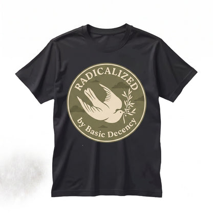 Radicalized By Basic Decency Dove Peace Activist Protest Graphic Unisex TShirt
