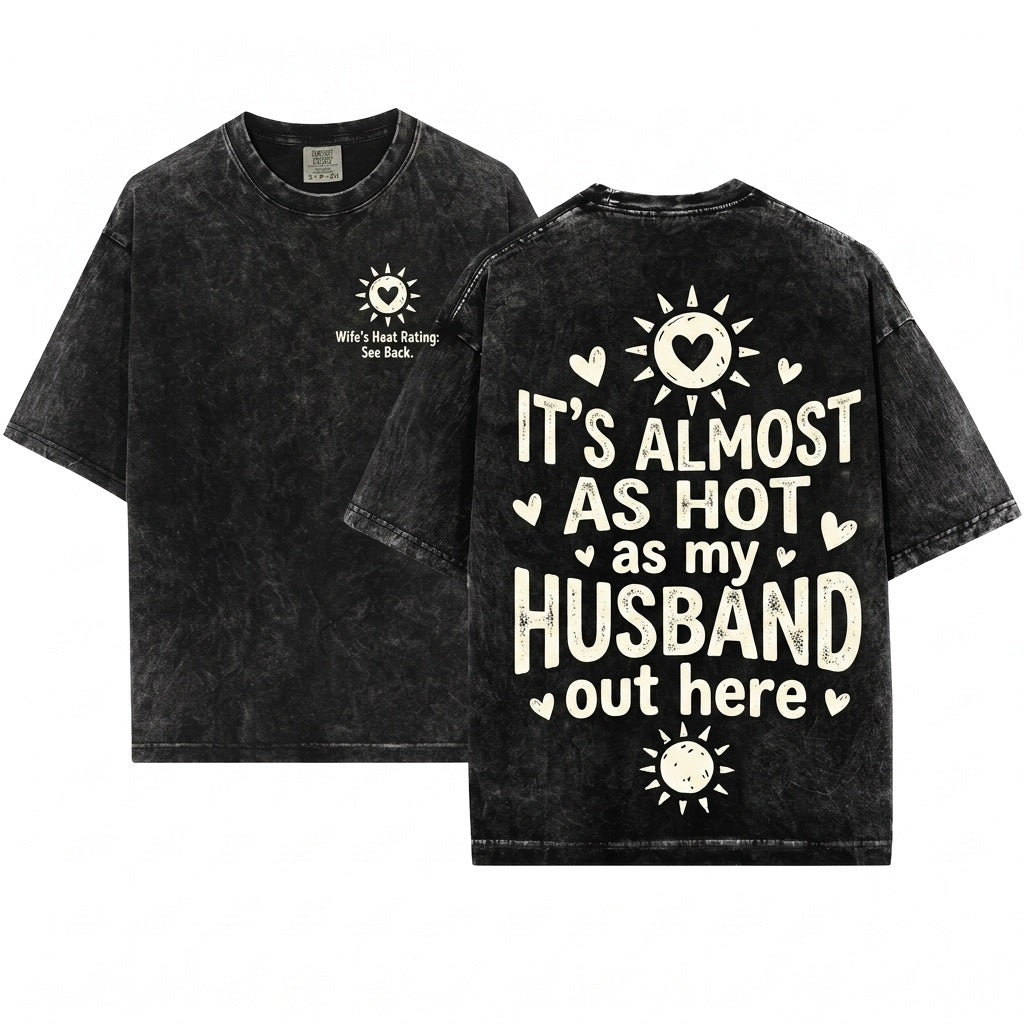 Its Almost Hot Like My Husband Out Here Funny Summer Wife Beach Vacation Graphic Gift Unisex Wash T-Shirt