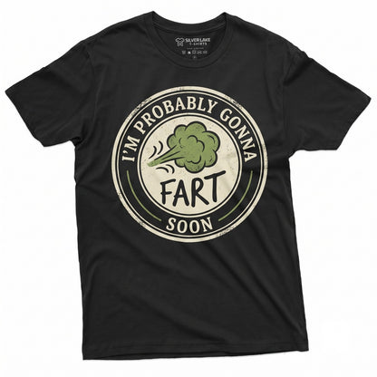 Funny Gonna Fart Soon Humorous Rude Novelty Gag Gifts for Grandpa Dad Uncle Graphic Apparel Unisex TShirt
