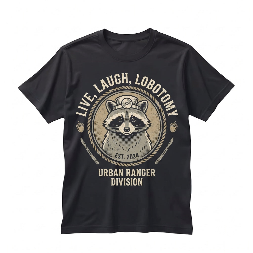 Live Laugh Lobotomy Raccoon Graphic Funny Vintage Retro Novelty Cotton Apparel Unisex TShirt
