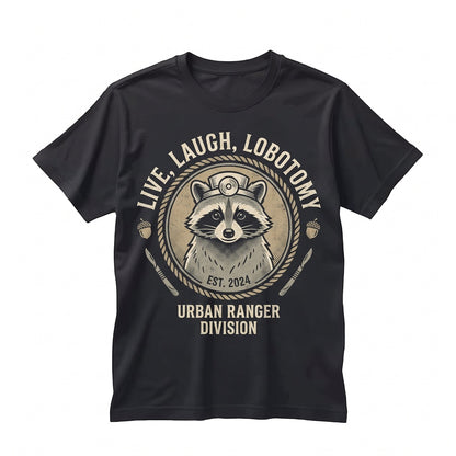 Live Laugh Lobotomy Raccoon Graphic Funny Vintage Retro Novelty Cotton Apparel Unisex TShirt