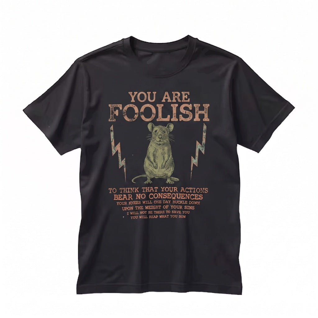 You Are Foolish Rat Graphic Novelty Joke Casual Top Unisex TShirt