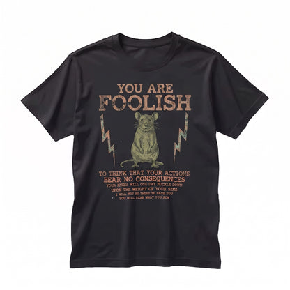 You Are Foolish Rat Graphic Novelty Joke Casual Top Unisex TShirt