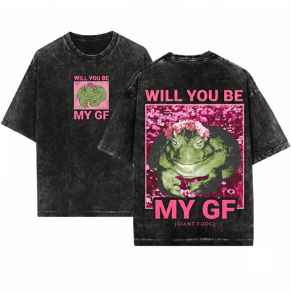 Will You Be My GF Giant Frog Funny Cute Proposal Graphic Vintage Unisex Wash T-Shirt