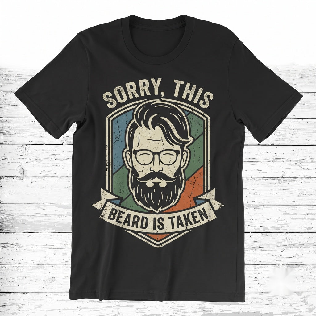 Sorry This Beard Is Taken Funny Vintage Retro Dad Mustache Novelty Gift Unisex TShirt