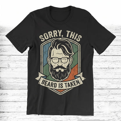 Sorry This Beard Is Taken Funny Vintage Retro Dad Mustache Novelty Gift Unisex TShirt