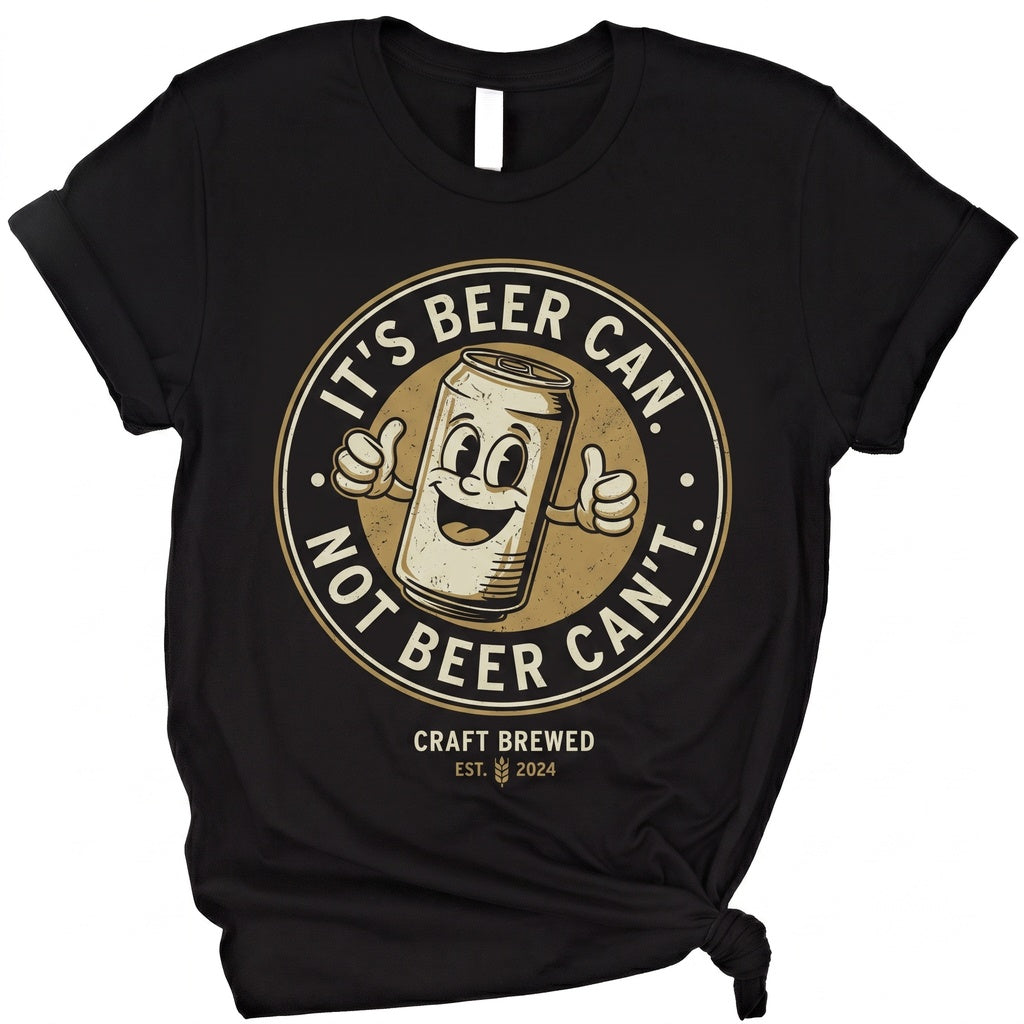 Its Beer Can Not Cant Funny Drinking Lover Summer Bachelor Party Gift Graphic Unisex TShirt