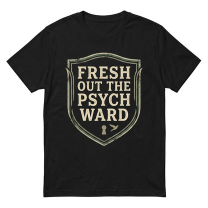 Fresh Out The Psych Ward Funny Cursed Graphic Vintage 90s Style Y2K Gen Z Internet Humor Sarcastic Unisex TShirt