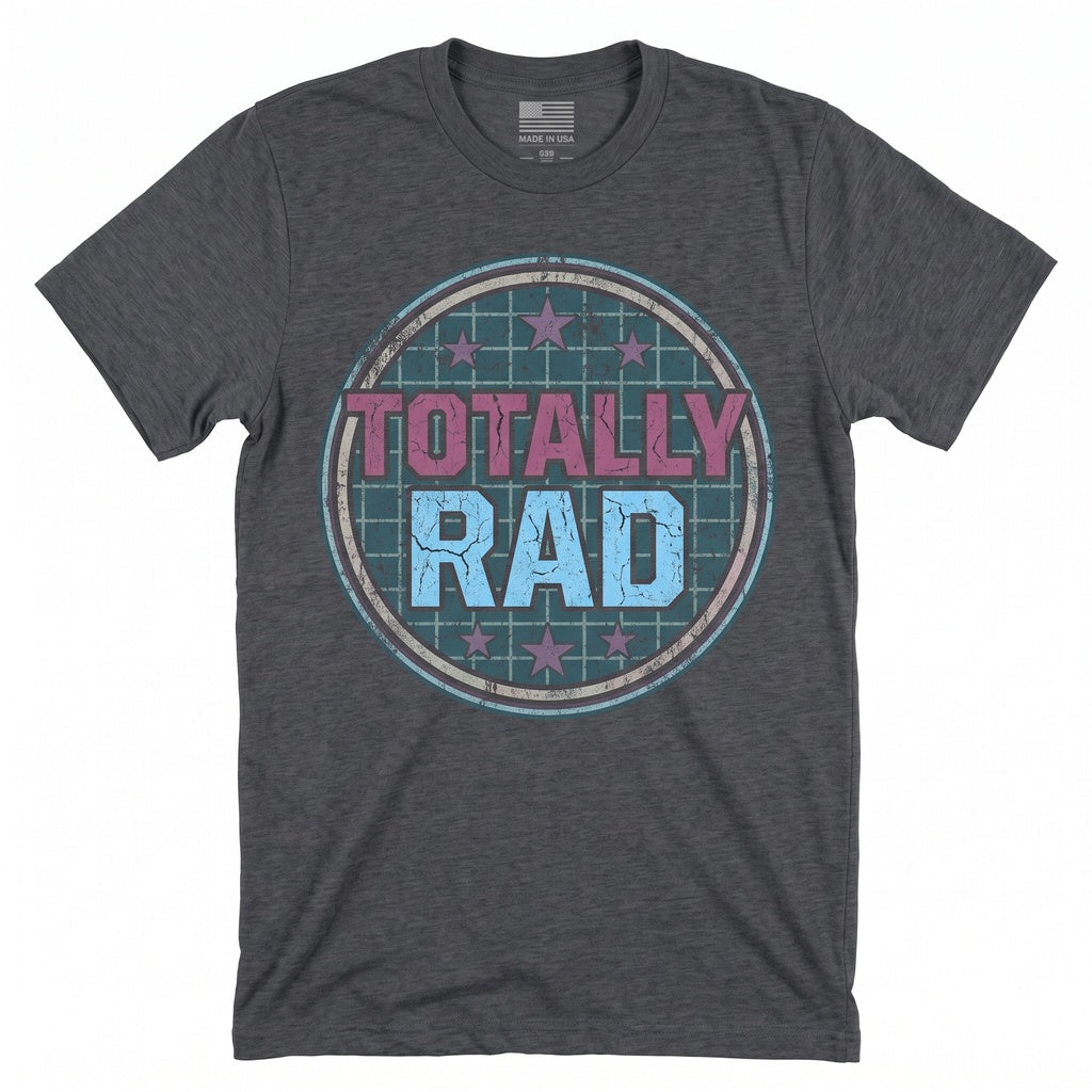 Totally Rad 80s Vintage Retro Graphic Cotton Short Sleeve Apparel for Men Women Unisex TShirt