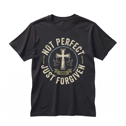 Not Perfect Just Forgiven Christian Jesus Lover Religious Faith Based Gift Unisex TShirt