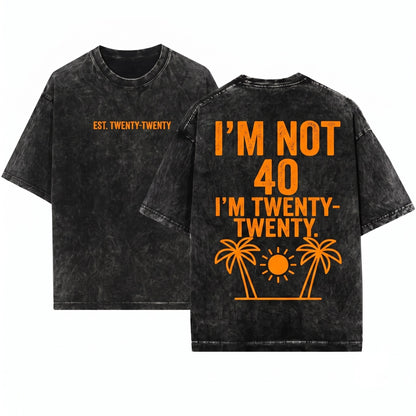 Im Not 40 Turning Twenty Funny 40th Birthday Graphic Humor Gift Top Unisex Wash T-Shirt
