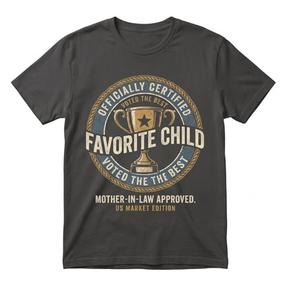 I’m My Mother-in-Law’s Favorite Child Funny Sarcastic Family Novelty Gift Apparel Unisex TShirt