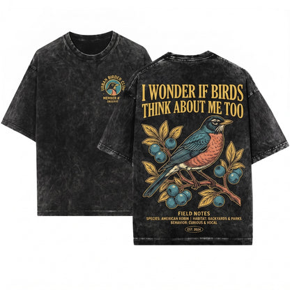 I Wonder If Birds Think About Me Too Funny Teacher Educator Gift Unisex Wash T-Shirt