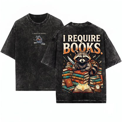 Funny Embroidered Chaotic Raccoon I Require Books Bookworm Unisex Wash T-Shirt