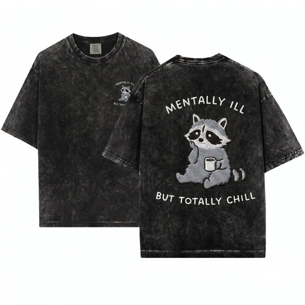 Mentally Ill Totally Chill Raccoon Embroidered Unisex Wash T-Shirt