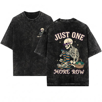 Just One More Row Crochet Skeleton Funny Knitting Lover Graphic Gift Unisex Wash T-Shirt