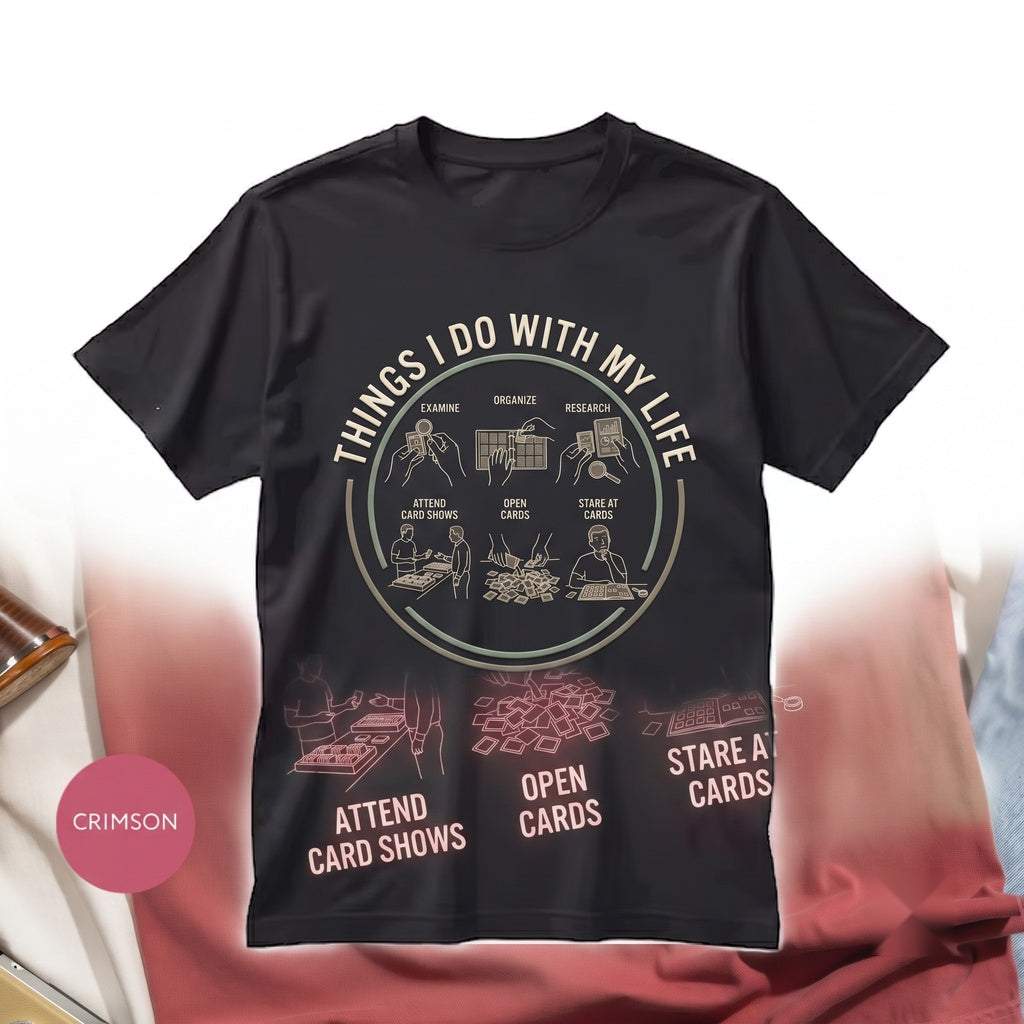 Funny Trading Card Collector Things I Do With My Life Enthusiast Gift For Him Her Unisex TShirt