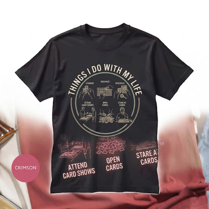 Funny Trading Card Collector Things I Do With My Life Enthusiast Gift For Him Her Unisex TShirt