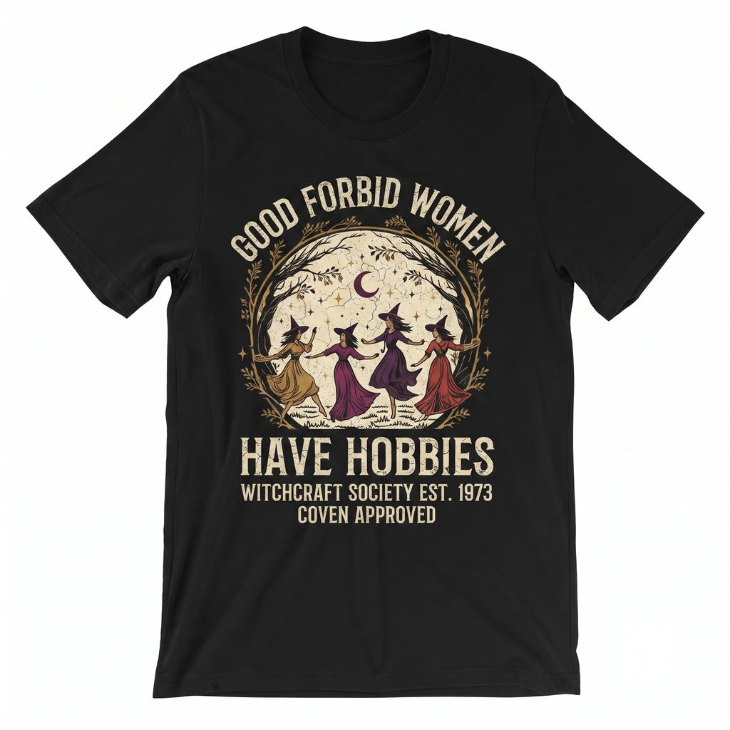 God Forbid Women Have Hobbies Spooky Season Witch Feminist Salem 1692 Gift Unisex TShirt