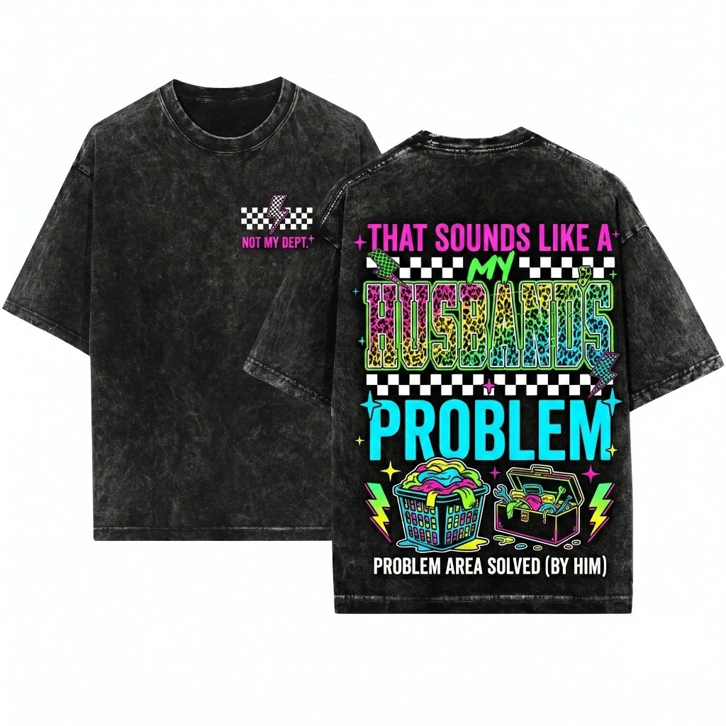 Grunge Leopard That Sounds Like My Husbands Problem Sassy Wife Quote Wedding Humor Funny Novelty Graphic Unisex Wash T-Shirt
