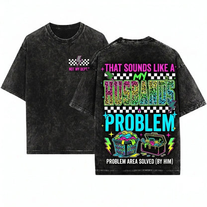 Grunge Leopard That Sounds Like My Husbands Problem Sassy Wife Quote Wedding Humor Funny Novelty Graphic Unisex Wash T-Shirt