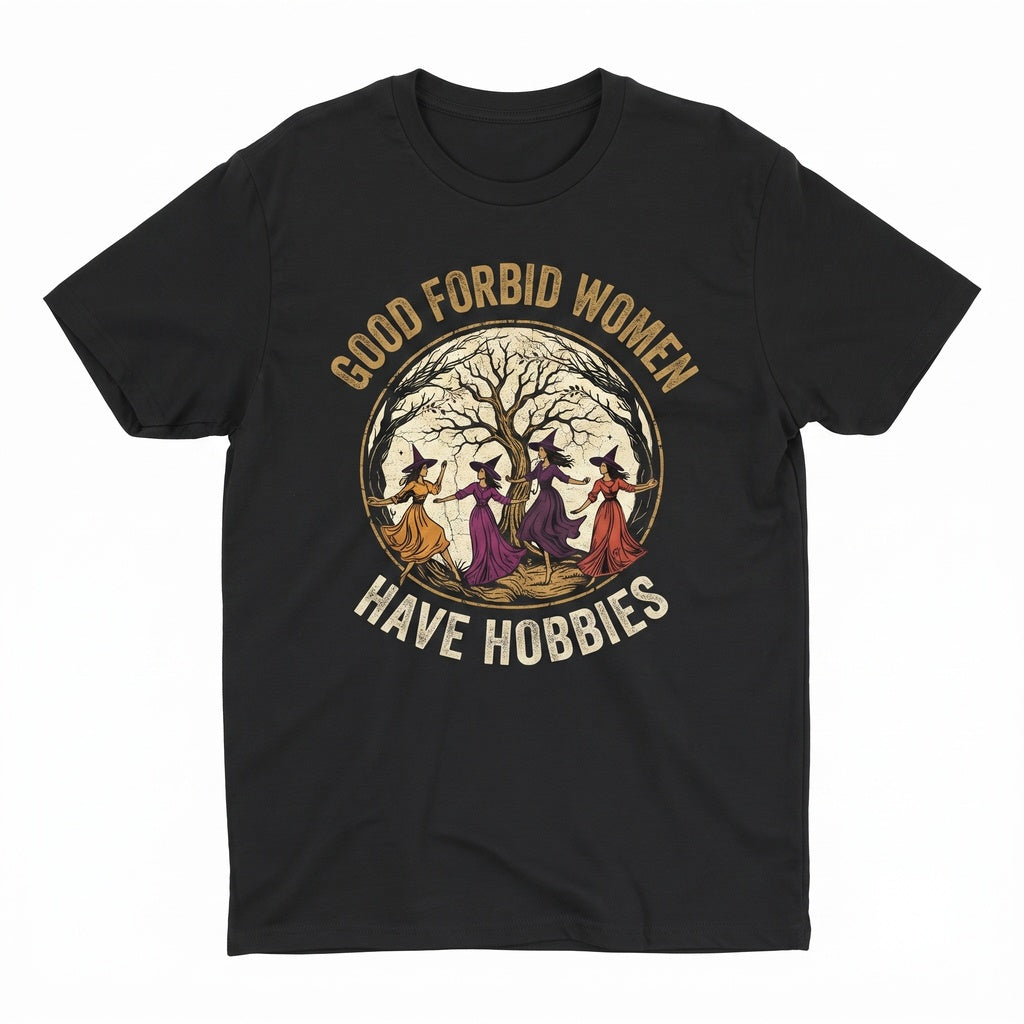 God Forbid Women Have Hobbies Spooky Season Witch Feminist Salem 1692 Gift Unisex TShirt