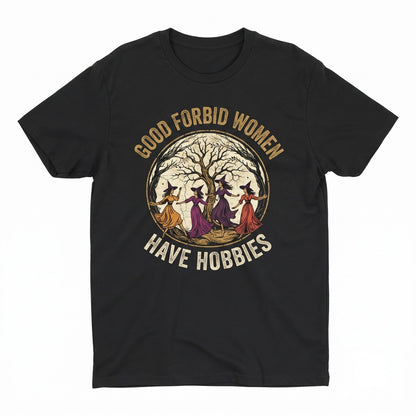 God Forbid Women Have Hobbies Spooky Season Witch Feminist Salem 1692 Gift Unisex TShirt