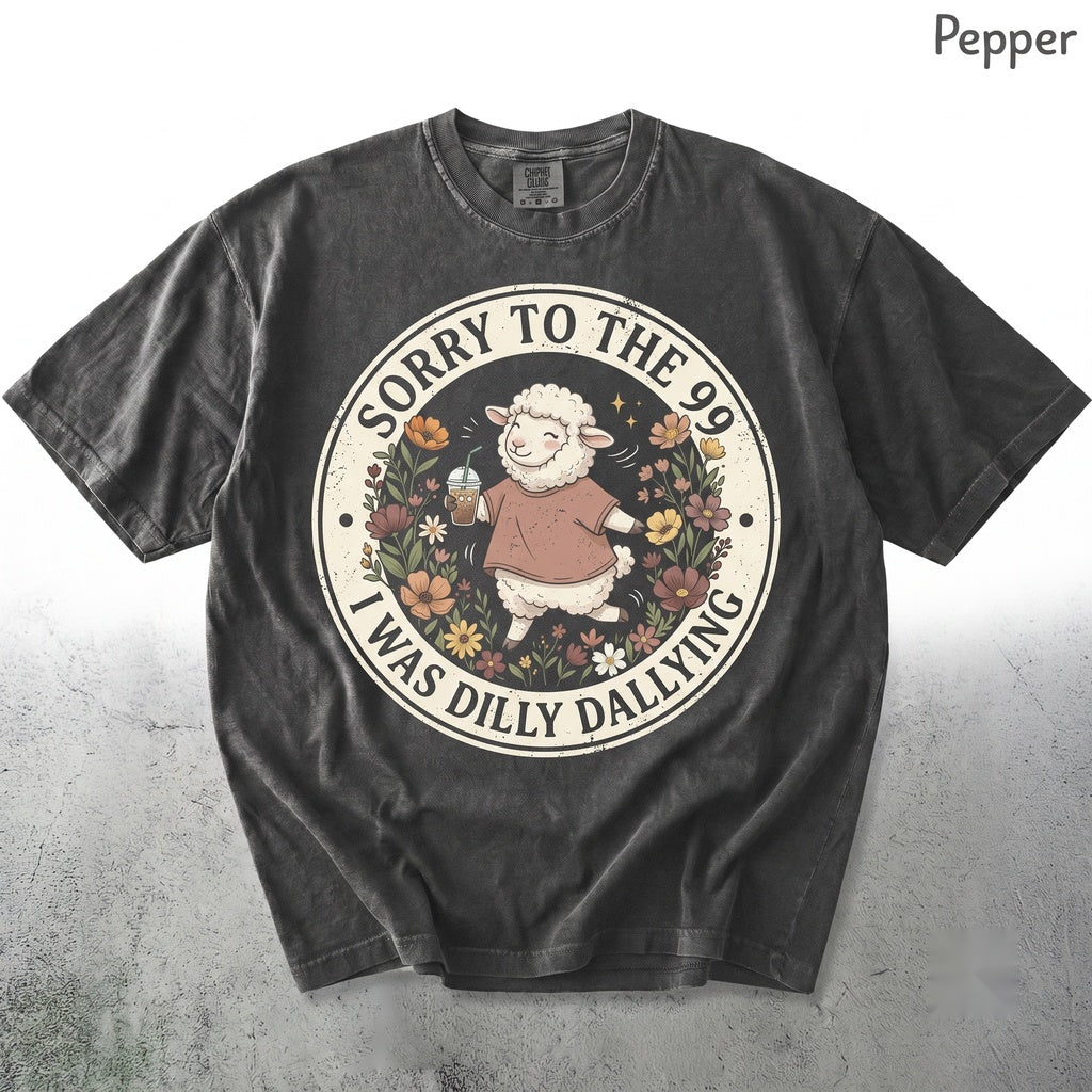 Sorry to The 99 I Was Dilly Dallying Funny Christian Sheep Faith Humor Gift for Women Men Unisex TShirt