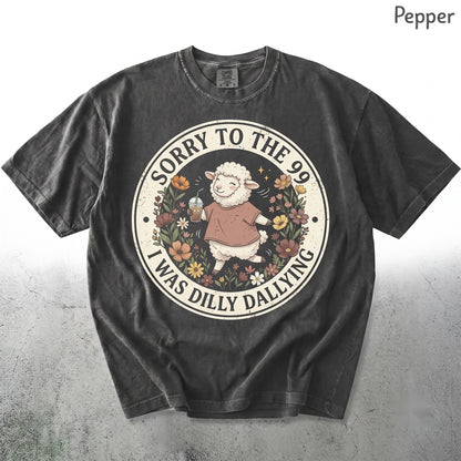 Sorry to The 99 I Was Dilly Dallying Funny Christian Sheep Faith Humor Gift for Women Men Unisex TShirt
