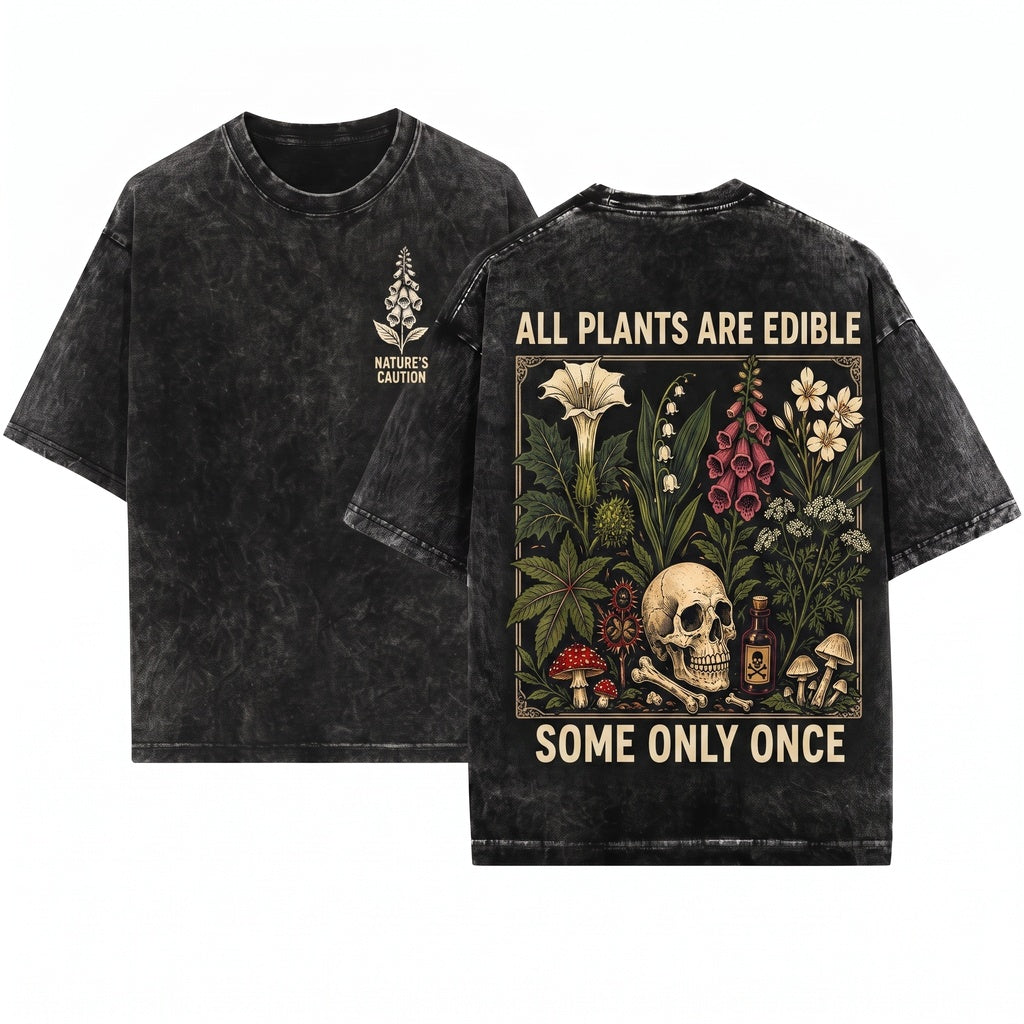 All Plants Are Edible Some Only Once Gothic Dark Botanical Gardening Lover Unisex Wash T-Shirt