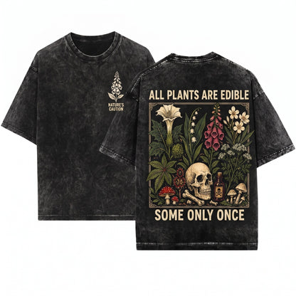 All Plants Are Edible Some Only Once Gothic Dark Botanical Gardening Lover Unisex Wash T-Shirt