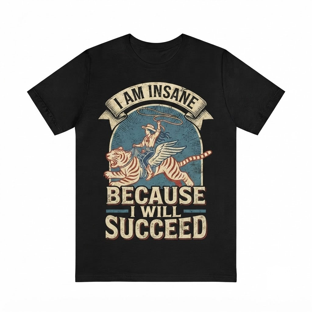 Succeed Because Insane Vintage Cowgirl Riding Tiger Graphic Western Rodeo Outfit Motivational Gift Unisex TShirt