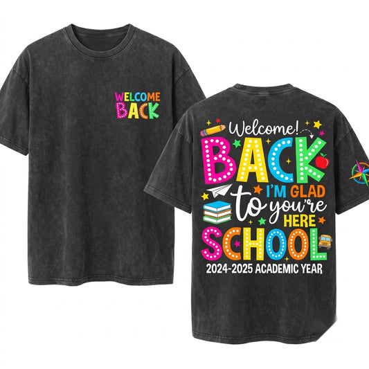 Welcome Back Im Glad Youre Here Colorful First Day School Teacher Gift Unisex Wash T-Shirt