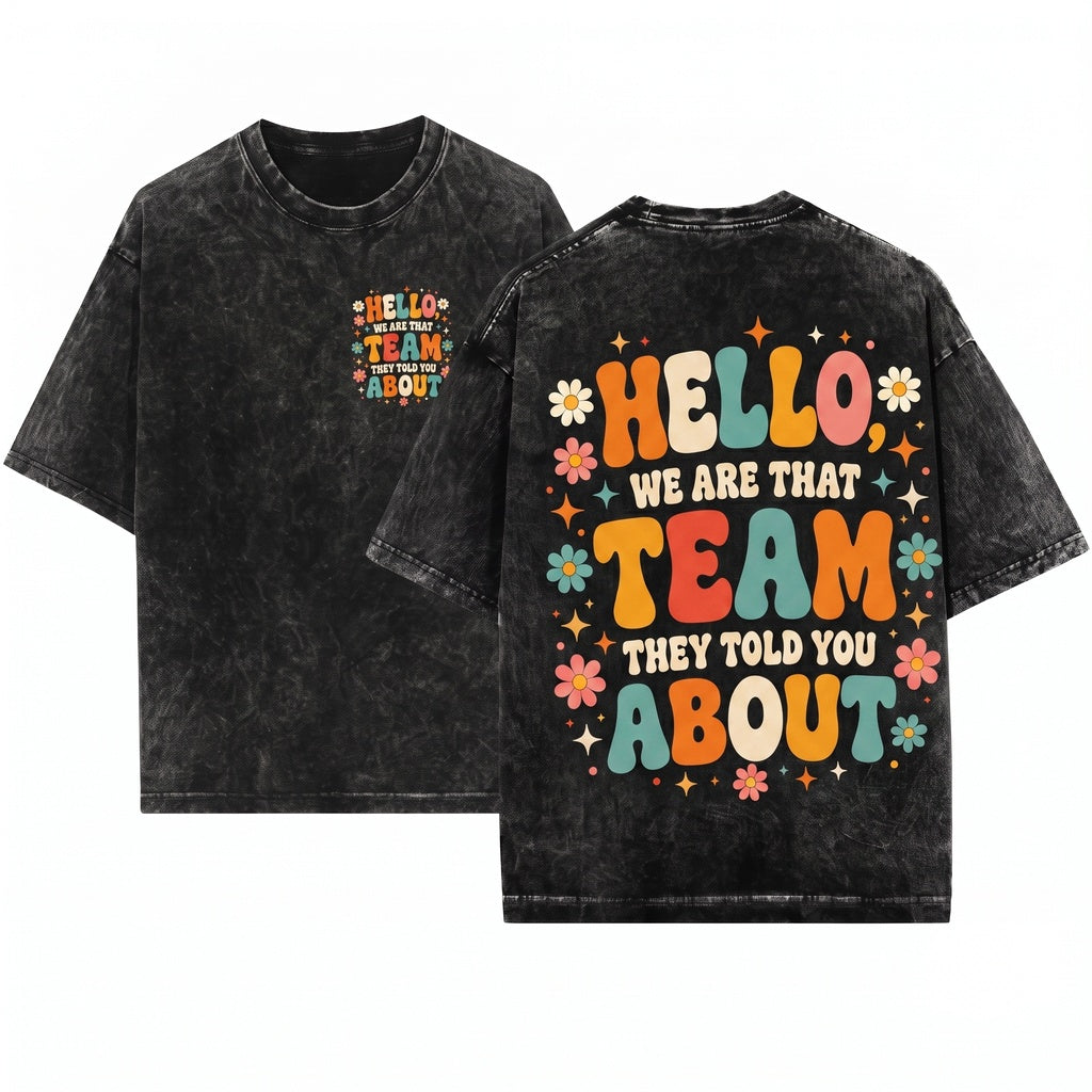 Hello We Are That Team They Told You About Retro Teamwork Quote Funny Group Coworker Gift Unisex Wash T-Shirt
