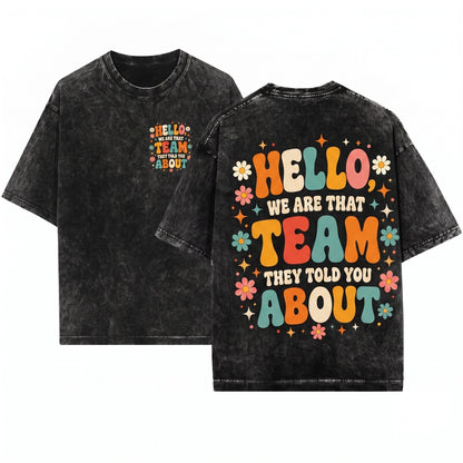 Hello We Are That Team They Told You About Retro Teamwork Quote Funny Group Coworker Gift Unisex Wash T-Shirt