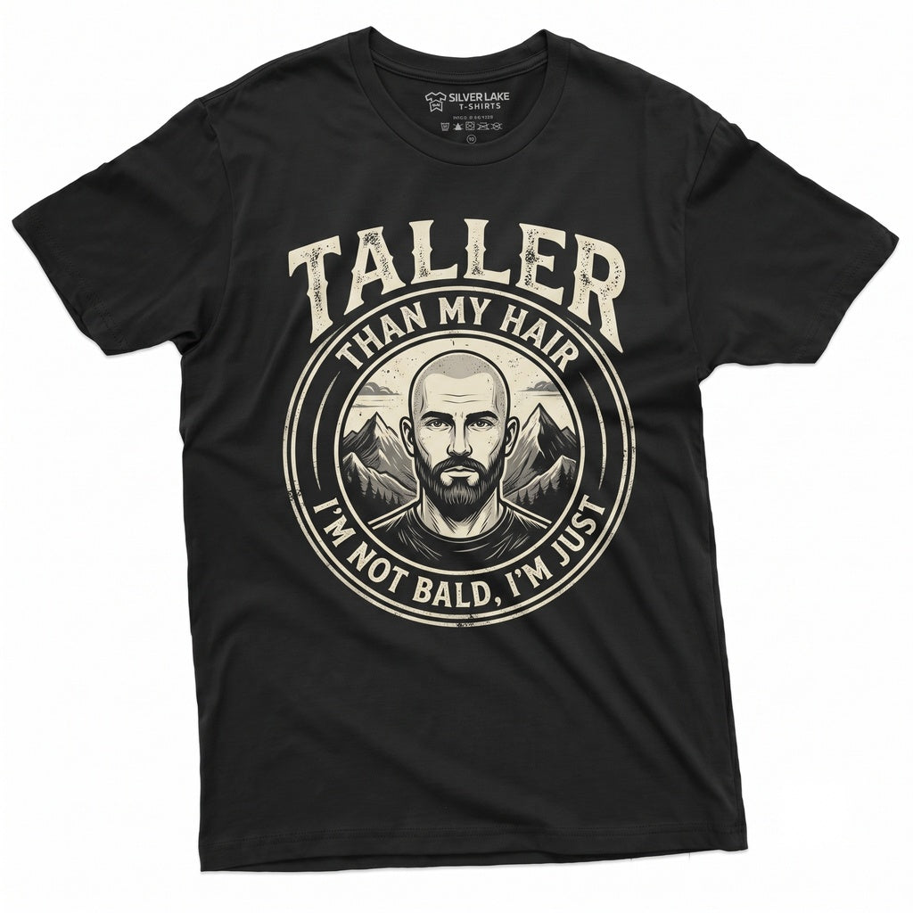 Im Not Bald Just Taller Than My Hair Funny Humorous Gag Gift For Men Dad Grandpa Uncle Unisex TShirt