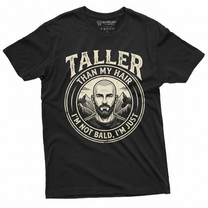 Im Not Bald Just Taller Than My Hair Funny Humorous Gag Gift For Men Dad Grandpa Uncle Unisex TShirt