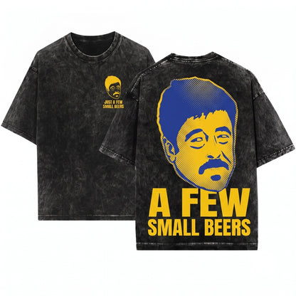 A Few Small Beers Funny Sensei Sergio Movie Graphic Apparel Unisex Wash T-Shirt